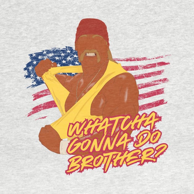 Hulk Hogan WHATCHA GONNA DO BROTHER? by Outcast Icons